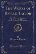 The Works Of Bayard Taylor, Vol. 5 di Bayard Taylor edito da Forgotten Books