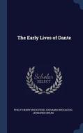 The Early Lives of Dante di Philip Henry Wicksteed, Giovanni Boccaccio, Leonardo Bruni edito da CHIZINE PUBN