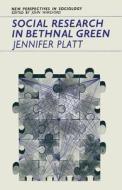 Social Research In Bethnal Green di Jennifer Platt edito da Palgrave