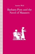 Barbara Pym and the Novel of Manners di Annette Weld edito da Palgrave Macmillan