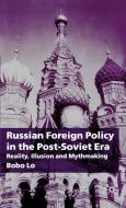 Russian Foreign Policy in the Post-Soviet Era di Bobo Lo edito da Palgrave Macmillan