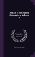 Annals Of The Dudley Observatory, Volume 2 di Dudley Observatory edito da Palala Press