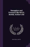 Smugglers And Foresters [by M.r.s. Kettle]. Author's Ed di Mary Rosa S Kettle edito da Palala Press