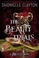 The Beauty Trials (a Belles Novel) di Dhonielle Clayton edito da DISNEY-HYPERION