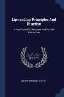 Lip-reading Principles And Practise: A H di EDWARD BART NITCHIE edito da Lightning Source Uk Ltd