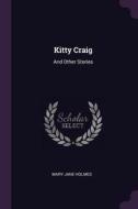 Kitty Craig: And Other Stories di Mary Jane Holmes edito da CHIZINE PUBN