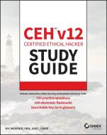 Ceh V12 Certified Ethical Hacker Study Guide with 750 Practice Test Questions di Ric Messier edito da SYBEX INC
