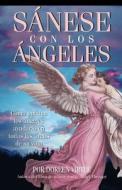 Sanese Con los Angeles: Como Pueden los Angeles Ayudarlo en Todas las Areas de su Vida di Doreen Virtue edito da Hay House