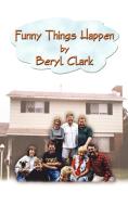 Funny Things Happen di Beryl Clark edito da 1st Book Library