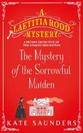 The Mystery of the Sorrowful Maiden di Kate Saunders edito da Bloomsbury Publishing PLC
