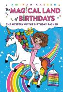 The Mystery of the Birthday Basher (the Magical Land of Birthdays #2) di Amirah Kassem edito da AMULET BOOKS