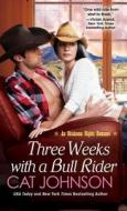 Three Weeks With A Bull Rider di Cat Johnson edito da Kensington Publishing