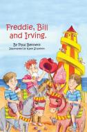 Freddie, Bill and Irving di Paul Bennett edito da Trafford Publishing