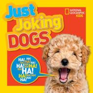 Just Joking Dogs di National Geographic Kids edito da NATL GEOGRAPHIC SOC