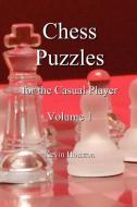 Chess Puzzles for the Casual Player, Volume 1 di Kevin Houston edito da LULU PR
