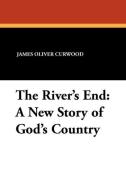 The River's End di James Oliver Curwood edito da Wildside Press