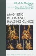 MRI of the Newborn, Part I, An Issue of Magnetic Resonance Imaging Clinics di Thierry A. G. M. Huisman, Claudia M. Hillenbrand edito da Elsevier Health Sciences