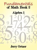 Fundamentals of Math Book 2 di Jerry Ortner edito da AuthorHouse