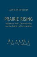 Prairie Rising di Jaskiran K. Dhillon edito da University of Toronto Press