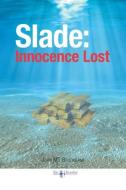 Slade: Innocence Lost di John Mt Brookbank edito da FRIESENPR