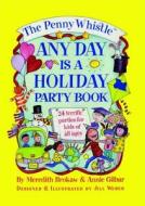 The Penny Whistle Any Day Is a Holiday Book di Meredith Brokaw, Annie Gilbar, Jill Weber edito da SIMON & SCHUSTER