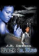Black in Blue di J. B. Dawson edito da Xlibris
