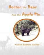 Hector, the Bear and the Apple Pie di Barbara Sonner edito da Createspace