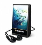 Anything But Ordinary di Lara Avery edito da Blackstone Audiobooks