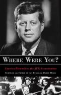 Where Were You? di Gus Russo, Harry Moses edito da Rowman & Littlefield