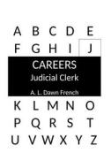 Careers: Judicial Clerk di A. L. Dawn French edito da Createspace