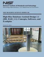 High-Rise Database-Assisted Design 1.1 (HR_Dad_1.1): Concepts, Software, and Examples di Seymour M. Spence, U. S. Department of Commerce edito da Createspace