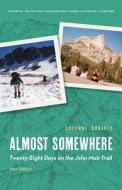 Almost Somewhere: Twenty-Eight Days on the John Muir Trail di Suzanne Roberts edito da UNIV OF NEBRASKA PR
