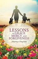 Lessons in Grace, Mercy and Forgiveness di Petra Cole edito da XULON PR