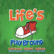 Life's Playground di Raphael Angel Aguon edito da Xlibris