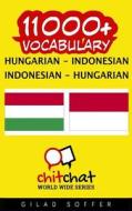 11000+ Hungarian - Indonesian Indonesian - Hungarian Vocabulary di Gilad Soffer edito da Createspace