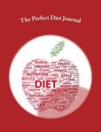 The Perfect Diet Journal: Track Your Daily Diet Progress with Your Personal the Perfect Diet Journal (the Perfect Diet Diary) di Juliana Baldec edito da Createspace