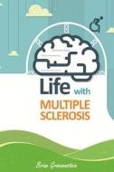 Life with Multiple Sclerosis di Brian Groenenestein edito da Createspace