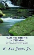 Tao Te Ching in Filipino: A Filipino Rendering of Lao Tzu's Daodejing di Jr. E. San Juan edito da Createspace