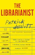 The Librarianist di Patrick DeWitt edito da Bloomsbury UK