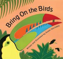 Bring on the Birds di Susan Stockdale edito da Peachtree Petite