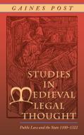 Studies in Medieval Legal Thought: Public Law and the State 1100-1322 di Gaines Post edito da LAWBOOK EXCHANGE LTD
