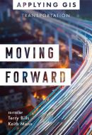 Moving Forward: GIS for Transportation edito da ESRI PR