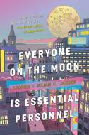 Everyone on the Moon is Essential Personnel di Julian K. Jarboe edito da LETHE PR