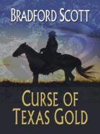 Curse of Texas Gold di Bradford Scott edito da Wheeler Publishing