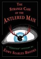 The Strange Case of the Antlered Man di Edwy Searles Brooks edito da RAMBLE HOUSE