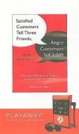 Satisfied Customers Tell Three Friends, Angry Customers Tell 3,000 [With Headphones] di Pete Blackshaw edito da Findaway World