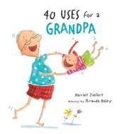 40 Uses for a Grandpa di Harriet Ziefert edito da LIGHTNING SOURCE INC