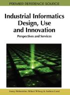 Industrial Informatics Design, Use and Innovation edito da Information Science Reference