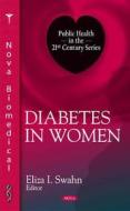 Diabetes in Women di Eliza I. Swahn edito da Nova Science Publishers Inc