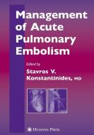 Management of Acute Pulmonary Embolism di S. Z. Goldhaber edito da Humana Press Inc.